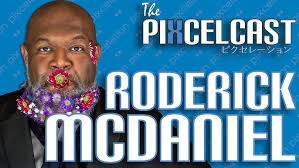 The PixcelCast #04: Roderick "Coach" McDaniel