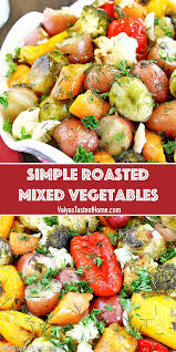 Simple Roasted Mixed Vegetables Recipe In 2020 Roasted Mixed Vegetables Recipes Best Vegetarian Recipes