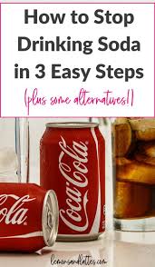 How To Stop Drinking Soda Pop Plus Some Healthy Alternatives Lemons Lattes Stop Drinking Soda Health And Fitness Tips Healthy Food Habits