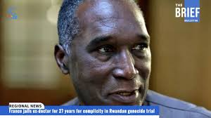 France convicts ex-doctor for 27 years for complicity in 1994 Rwandan  genocide.