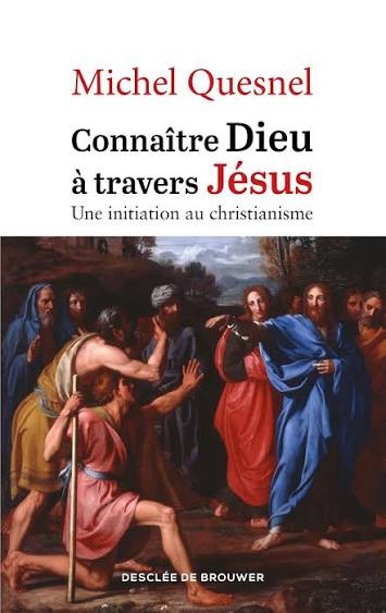 Amazon.fr - Connaître Dieu à travers Jésus: Une initiation au christianisme - Quesnel, Michel - Livres