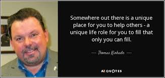 Thomas Kinkade quote: Somewhere out there is a unique place for you to...