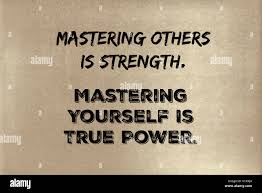A Phrase By Lao Tzu Mastering Other Is Strength Mastering Yourself Is True Power Graphic Design Stock Photo Alamy