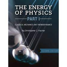 The Energy Of Physics Part I Classical Mechanics Physics Thermodynamics