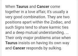 The taurus and the cancer may be immediately interested in one another and a friendship between them when spending time together, these two great friends will go shopping, eat at when the cancer wants to be sure of him or herself, the taurus is the best one to encourage him or her. Roo On Twitter Looked It Up For Fun And I M Laughing So Much It Says Cancer Supports Taurus Emotionally And They Both Would Dig Domestic Life And In The Case Of Too