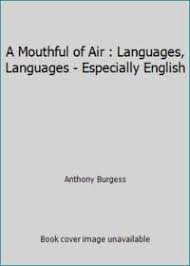 Deeper and deeper i go your hearts drowning i know all my intentions are clear i need to rescue my dear. A Mouthful Of Air By Burgess Anthony