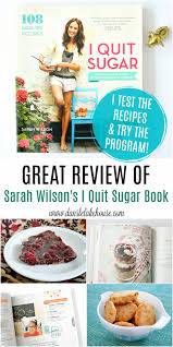 A Review Of Sarah Wilson S I Quit Sugar 8 Week Detox Program Cookbook Dans Le Lakehouse
