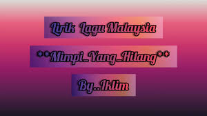 Lirik dan chord lagu bukan niatku dari. Lirik Lagu Malaysia Iklim Mimpi Yang Hilang Youtube