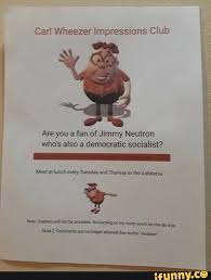Carl Wheezer Impressnons Club Are You A Fan Of Jimmy Neutron Who S Also A Democratic Socialist Ifunny Jimmy Neutron Jimmy Neutron Memes Stupid Memes