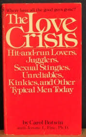 Love Crisis: Hit-and-run Lovers, Jugglers, Sexual Stingies, Unreliables,  Kinkies and Other Typical Men Today by Jerome L Fine Carol Botwin