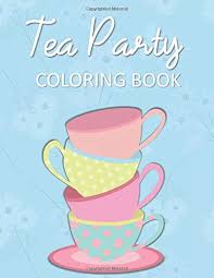 Supercoloring.com is a super fun for all ages: Tea Party Coloring Book Fun Whimsical Pages For Little Girls Who Love Tea Parties To Color Amazon Co Uk Changes Coloring Creates 9781704034508 Books