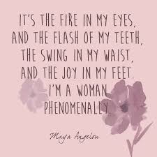Pretty women wonder where my secret lies. Phenomenal Woman Maya Angelou S Most Inspiring Words Livingly
