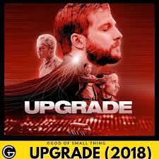 You've decided you're going to watch something. Upgrade 2018 Movies Sci Fi Movies Online