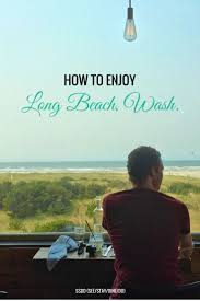The Best Things To Do In Long Beach Wa For A Weekend Valerie Valise Long Beach Washington Beach Trip Washington Beaches