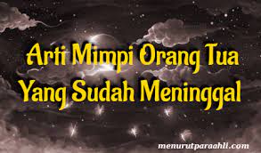 Pada tafsir lain, mimpi melihat ibu meninggal juga bisa diartikan buruk. Arti Mimpi Ibu Yang Sudah Meninggal Archives Menurut Para Ahli