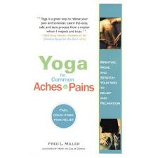 Maybe you would like to learn more about one of these? Yoga For Common Aches And Pains By Fred Miller