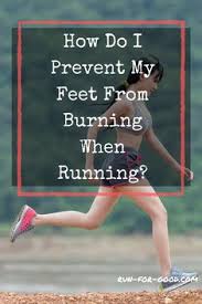 How To Prevent Burning Feet While Running Run For Good Running Injury Prevention Running Injuries Running