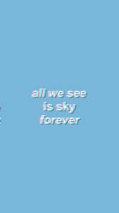 Bts wallpaper backgrounds wallpaper sky baby blue wallpaper bts wallpaper lyrics blue wallpapers wallpaper quotes light blue aesthetic blue everything happens for a reason | quotes, motivational quotes, quotes to live by, positive quotes, quotes about strength in hard times. 67 Light Blue Quotes Wallpaper