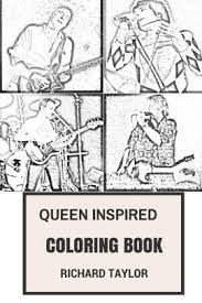 Benefits of these queen colouring in pictures: Queen Inspired Coloring Book British Rock Opera And Progressive Rock Freddie Mercury And Brian May Inspired Adult Coloring Book By Richard Taylor Paperback Barnes Noble