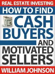 How to build a cash buyer's list? Amazon Com Real Estate Investing How To Find Cash Buyers And Motivated Sellers Ebook Johnson William Kindle Store