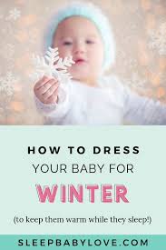How To Dress Your Baby For Sleep In Winter Sleep Baby Love Sleep Training Baby Baby Sleep Problems Baby Sleep Consultant