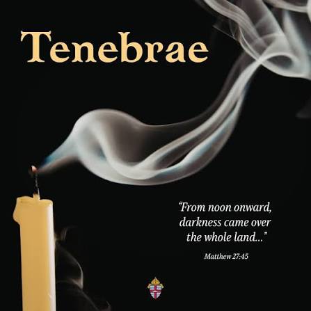 A beautiful tradition associated with Spy Wednesday and the Triduum is  Tenebrae. Tenebrae (a Latin word meaning "shadows" or "darkness") is a  service of sung readings and Psalms that evoke the mournful