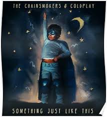 The Chainsmokers Coldplay Something Just Like This текст Something Just Like This Poster Chainsmokers Capas De Albuns Coldplay