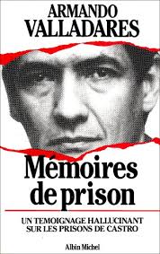 critiquesLibres.com : Mémoires de prison: Un témoignage hallucinant sur les  prisons de Castro Armando Valladares