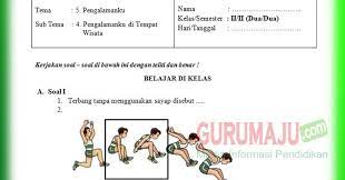 Maybe you would like to learn more about one of these? Soal Ph Uh Pjok Kelas 2 Tema 5 Kurikulum 2013 Tahun 2019 Guru Maju