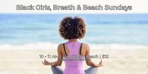 Black Girls, Breath & Beach Sundays