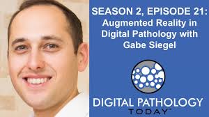Augmented Reality in Digital Pathology with Gabe Siegel