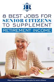 8 Best Jobs For Senior Citizens To Supplement Retirement Income Looking For Some Of The Best Jobs For Sen Senior Citizen Retirement Income Self Employed Jobs