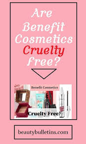 Benefit Cosmetics Is One Of Those Brands That Everyone Seems To Think Is Free Of Animal Testing And Benefit Cosmetics Cruelty Free Cosmetics All Things Beauty
