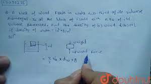 A Block Of Wood Floats In Water Two Thirds Of Its Volume Submerged In Oil The Block Of Floats Youtube