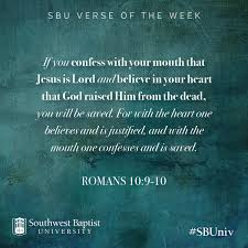 For with the heart one believes and is justified, and with the mouth one confesses and is saved. Swbaptist University On Twitter If You Confess With Your Mouth That Jesus Is Lord Believe In Your Heart That God Raised Him From The Dead You Will Be Saved For With