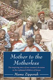Mother to the Motherless: The inspiring true story of one woman's devotion  to the orphaned children of Kenya: Zipporah, Mama: 9781578264933:  Amazon.com: Books