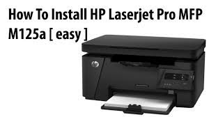 تنزيل تعريف طابعة hp leserjet pro mfp m125a. How To Install Hp Laserjet Pro Mfp M125a Easy Download Free Driver Youtube