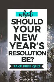 Free Quiz What Should Your New Year S Resolution Be New Years Resolution Free Quiz New Year Goals