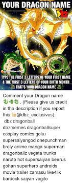 ), also known as explosion of dragon punch, is the sixteenth dragon ball film and the thirteenth under the dragon ball z banner. Your Dragon Name Fbco Mtdbzexclusives Englustnes C Ifbcomdbzexclusives Type The First 3 Letters Ofyour First Name The First 3 Letters Of Your Birth Month That S Your Dragon Name Comment Your Dragon