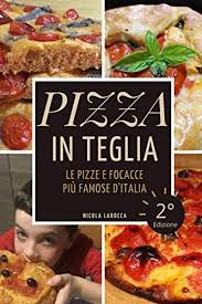 Once being cooked in the classic baking tray, the product is laid on the pizza by the slice counters or street food counters in order to sell slices of pizza.. Pizza In Teglia Le Pizze E Focacce Piu Famose D Italia Seconda Edizione Larocca Nicola Amazon Com Tr