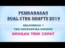 Materi soal tka saintek terdiri dar: Pembahasan Soal Asli Utbk Sbmptn 2019 Tka Matematika Soshum Gel 1 Dengan Trik Cepat Part 1 Youtube