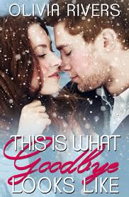 This is What Goodbye Looks Like by Olivia Rivers