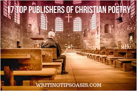The best way to go about it is to go online to a store like amazon.com and search the published books to. 17 Top Publishers Of Christian Poetry Writing Tips Oasis