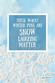 These Wacky Winter Puns Are Snow Laughing Matter Winter Instagram Captions Winter Jokes Instagram Captions