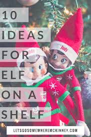 10 Elf On A Shelf Ideas Lets Go Somewhere Mckinney Elf Shelves Mckinney