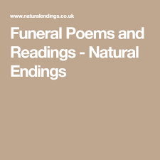 Funeral Poems And Readings Natural Endings Funeral Poems Poems Funeral Verses