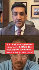 Khanna: It's going to be a bombshell press conference tomorrow at 10:30  a.m. The American people will hear directly from survivors of the Epstein  abuse. And they're not just going to talk