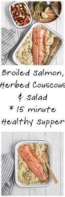 Maybe you would like to learn more about one of these? 15 Minute Dinner Broiled Salmon Herbed Couscous Salad My Kitchen Love