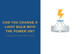 Read ratings & reviews · shop best sellers · deals of the day Can You Change A Light Bulb With The Power On Led Lighting Info