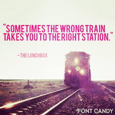 Sometimes The Wrong Train Takes You To The Right Station Quote From The Lunchbox Quote Thelunchbox Training Quotes Inspirational Words Inspirational Quotes
